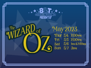 BLT Theater presents THE WIZARD OF OZ May 2023 Thu 5/4 7:00PM, FRI 5/5 7:00PM, SAT 5/6 1:00PM & 7:00PM, SUN 5/7 3:00PM